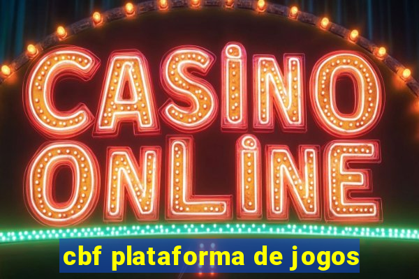 cbf plataforma de jogos